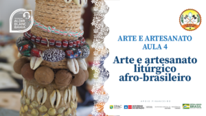Arte e Artesanato – Arte e Artesanato litúrgico afro-brasileiro