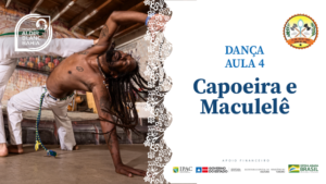 Dança – Capoeira e Maculelê
